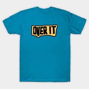 over it T-Shirt